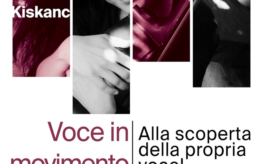 Voce in movimento con Anna Kiskanc
